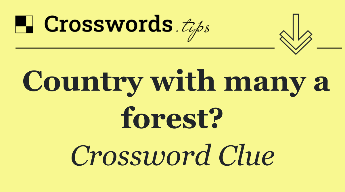 Country with many a forest?