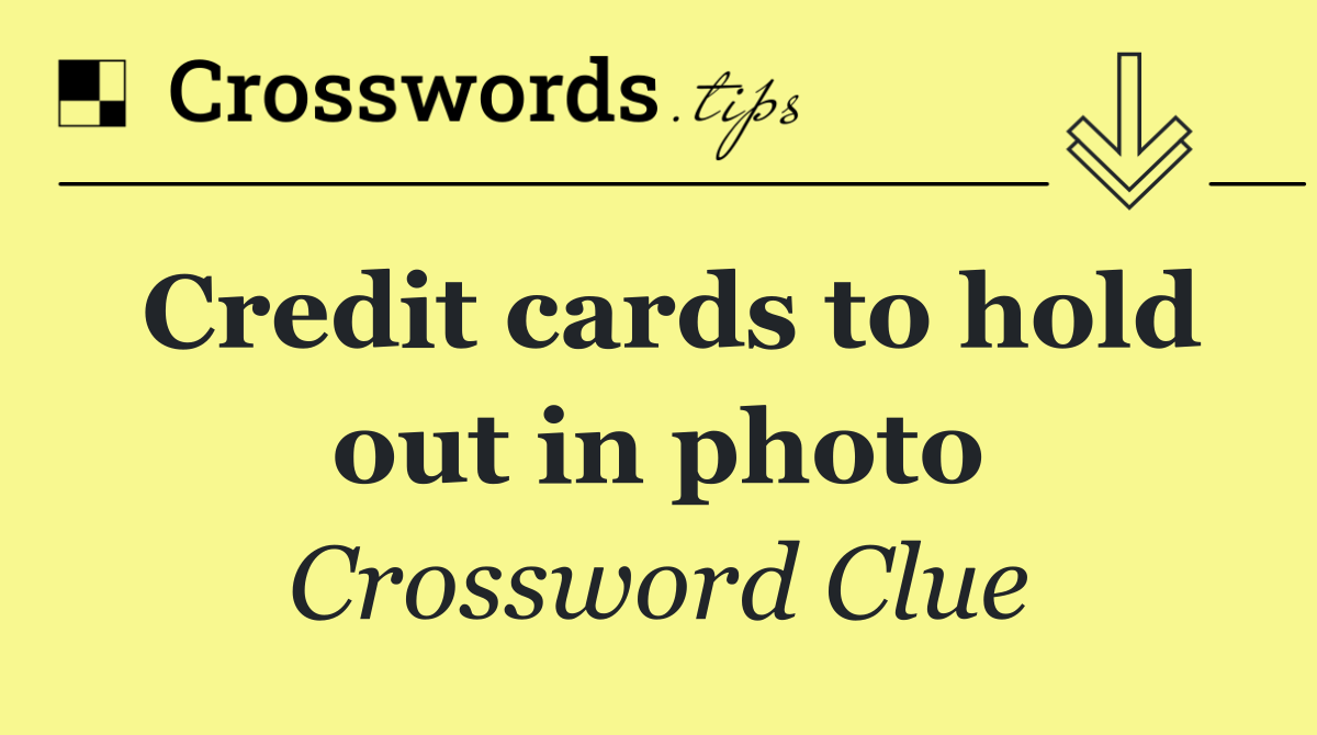 Credit cards to hold out in photo