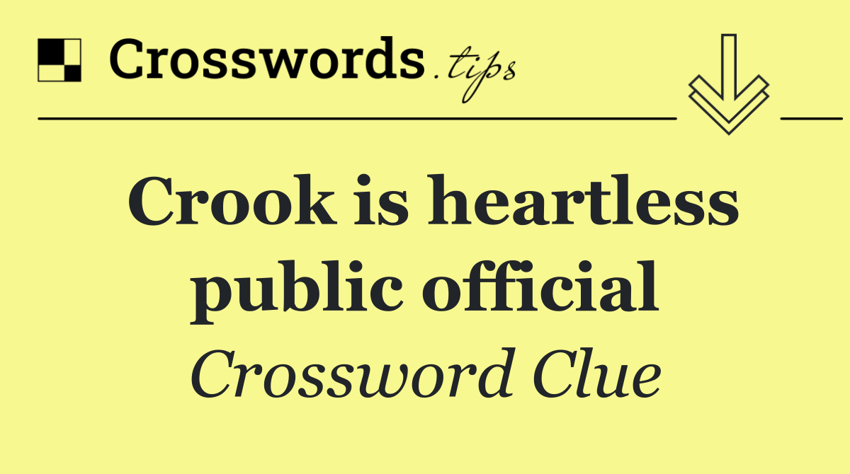 Crook is heartless public official