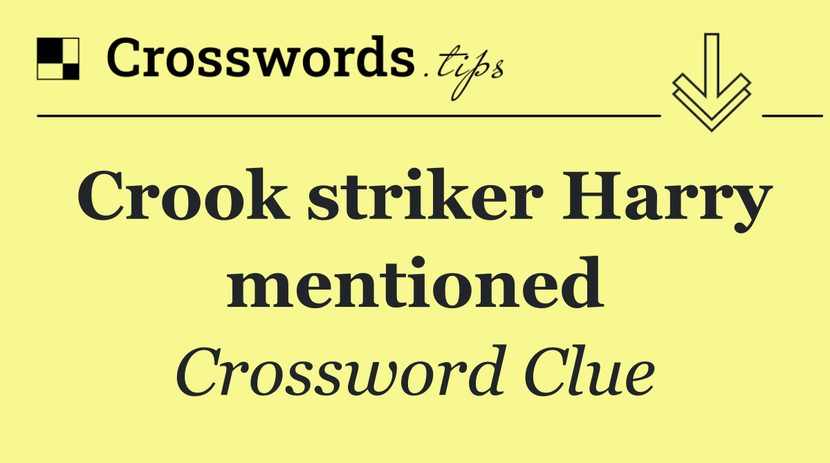 Crook striker Harry mentioned