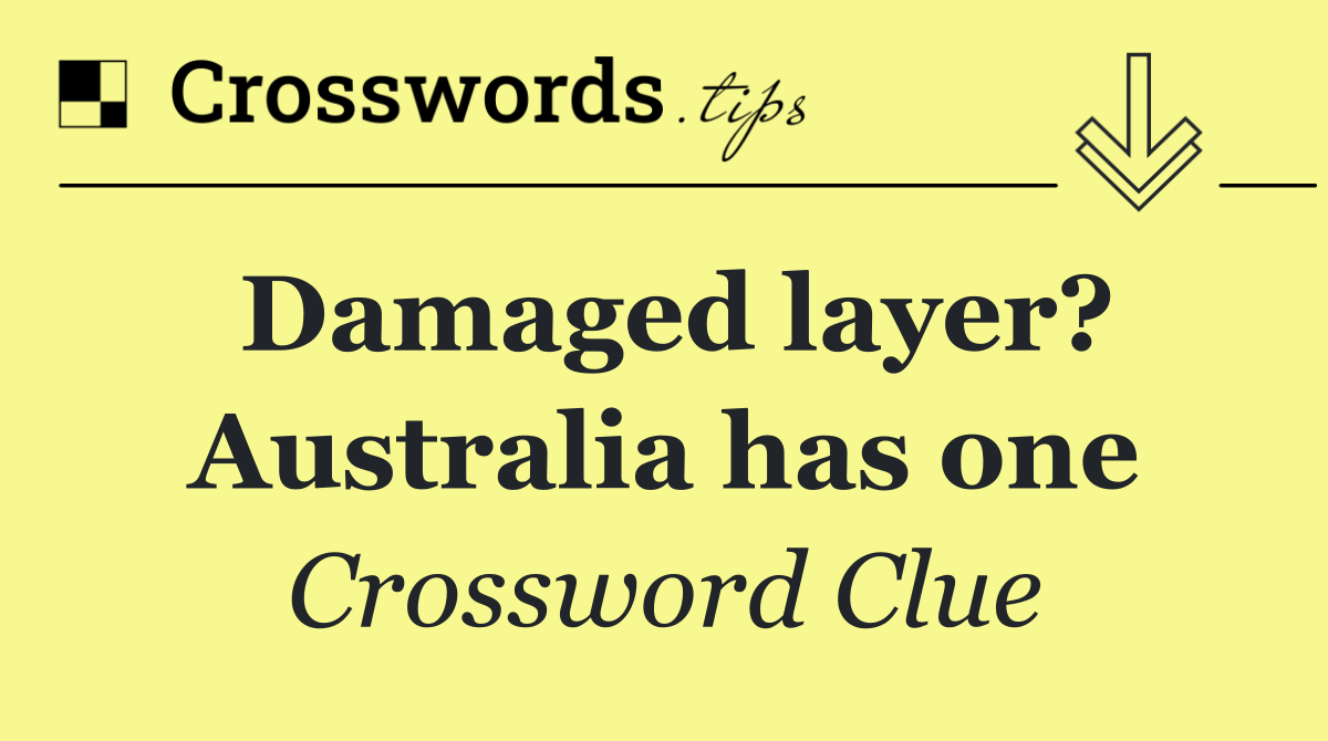 Damaged layer? Australia has one