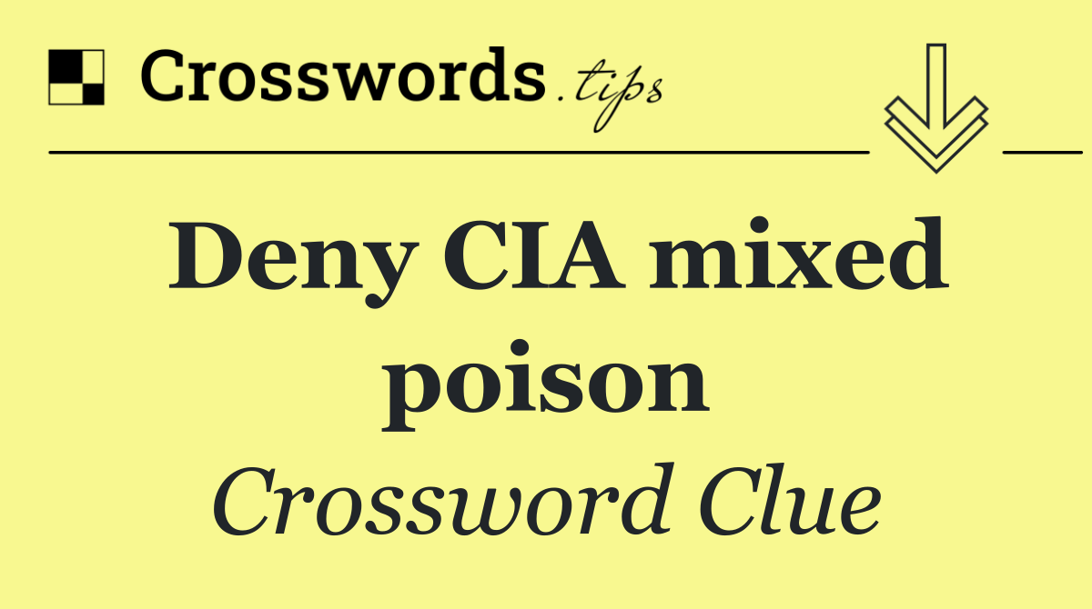 Deny CIA mixed poison