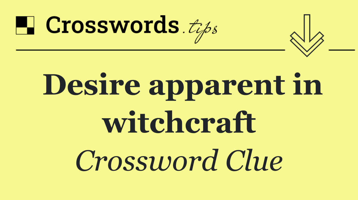 Desire apparent in witchcraft