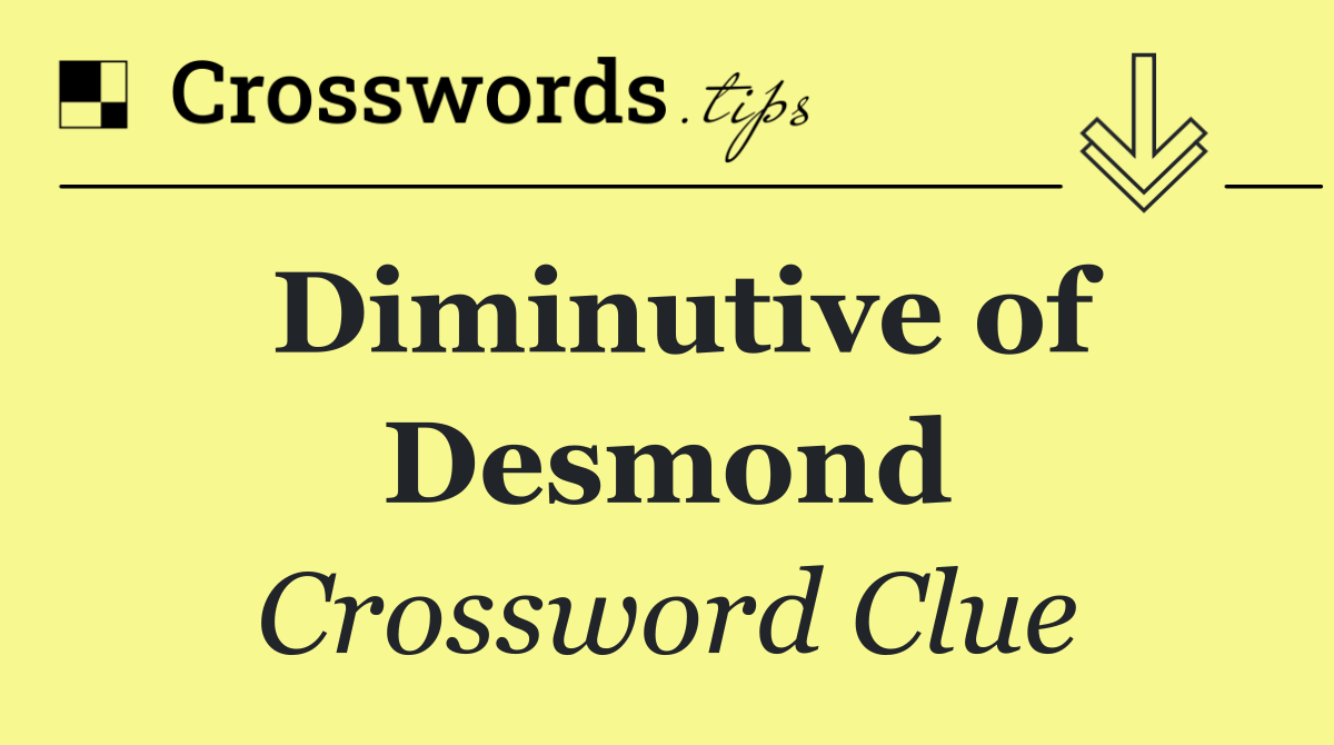 Diminutive of Desmond