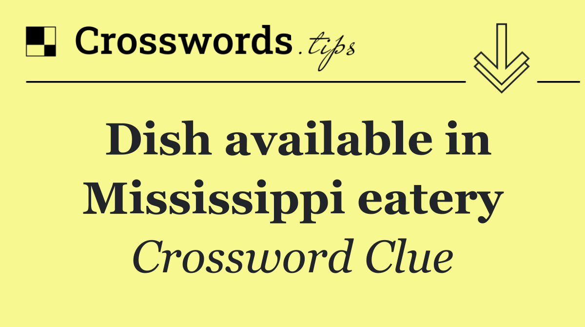 Dish available in Mississippi eatery