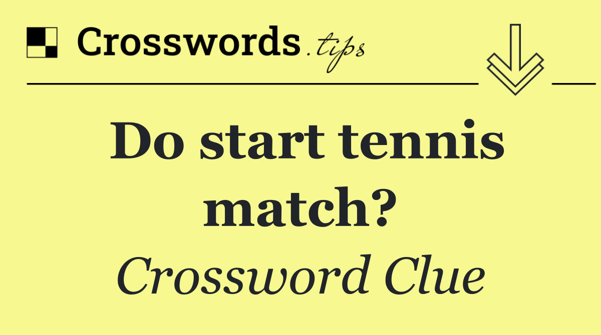 Do start tennis match?