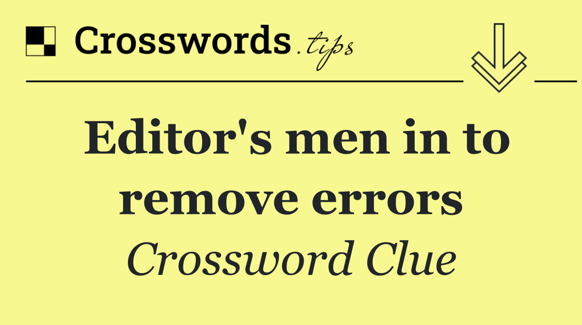 Editor's men in to remove errors