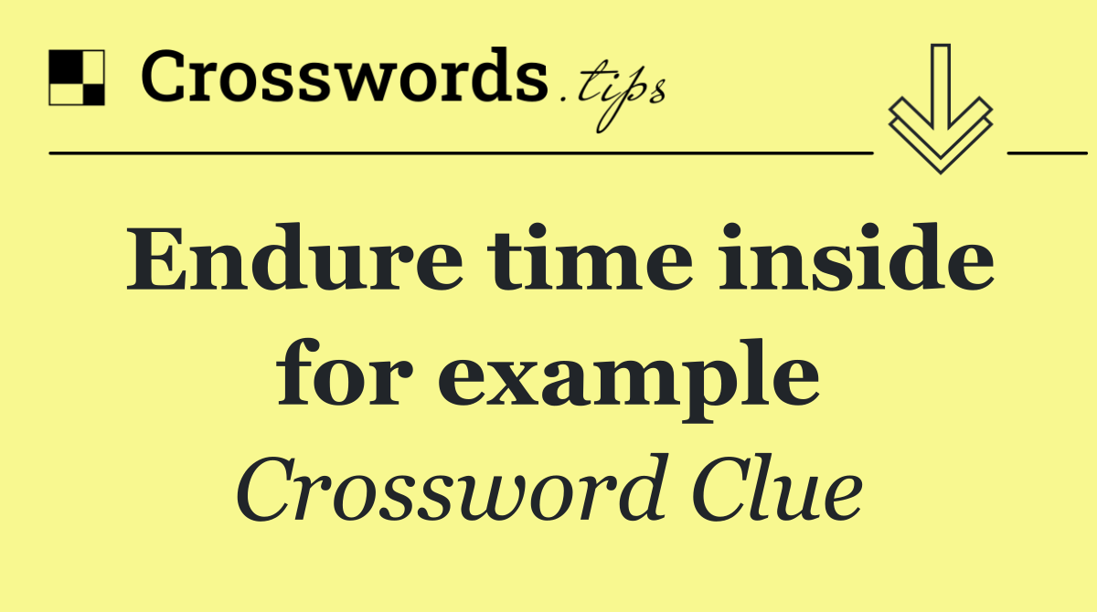Endure time inside for example