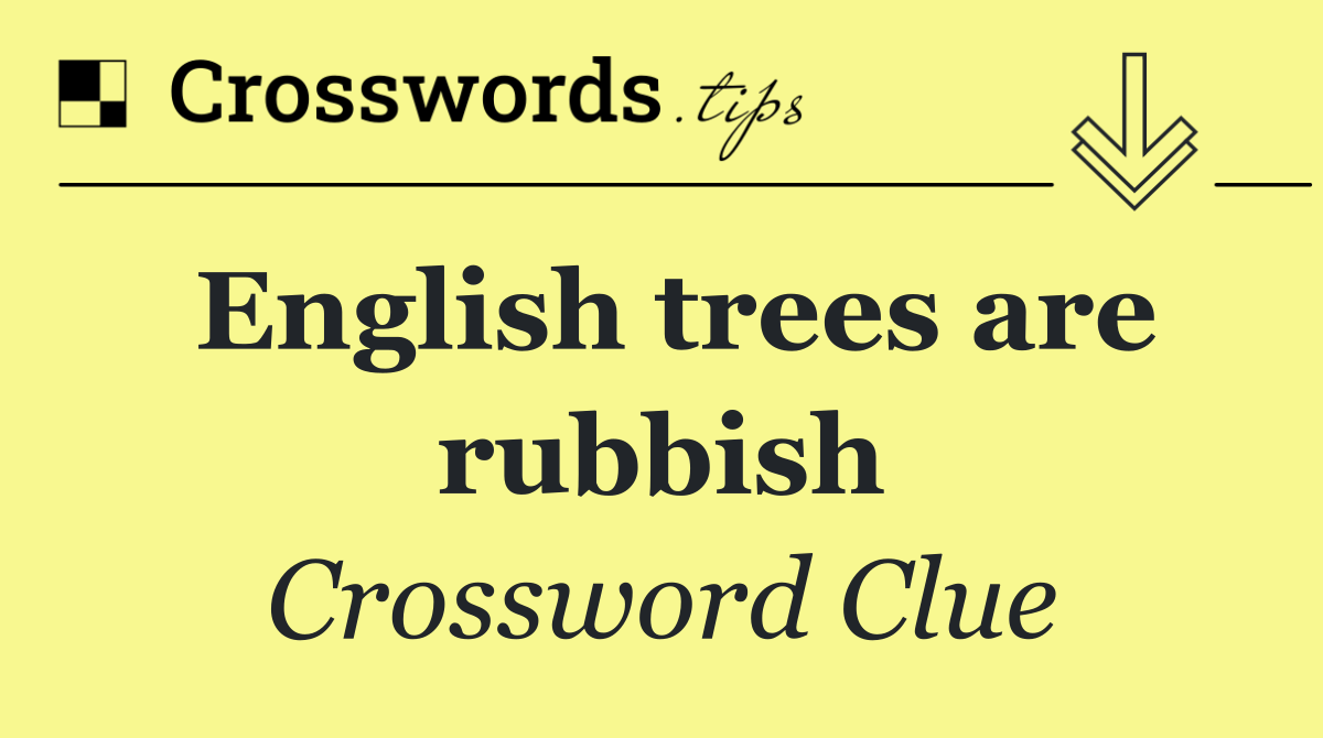 English trees are rubbish