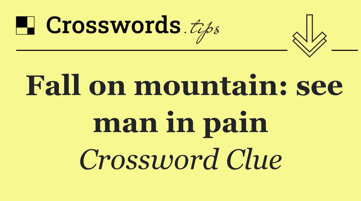 Fall on mountain: see man in pain