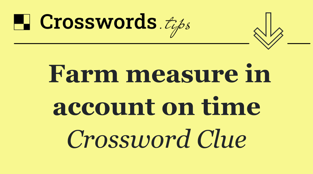 Farm measure in account on time