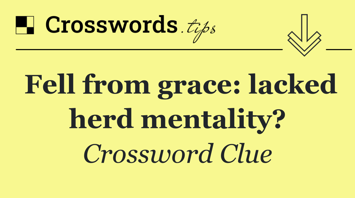 Fell from grace: lacked herd mentality?