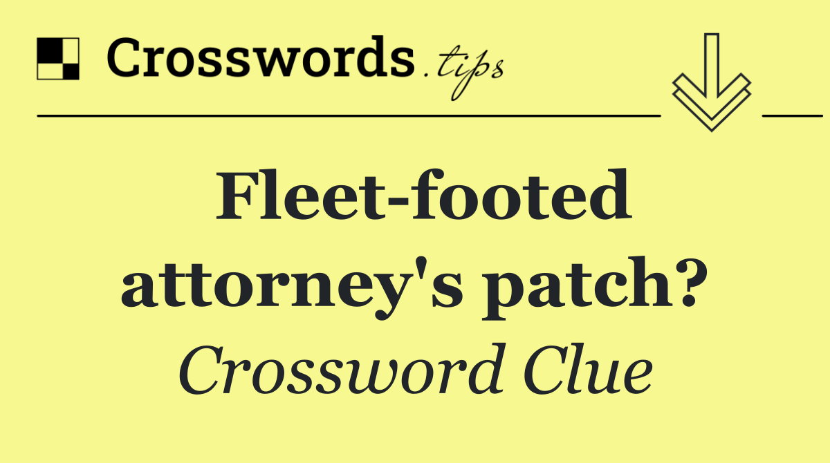 Fleet footed attorney's patch?