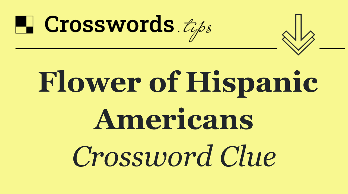 Flower of Hispanic Americans