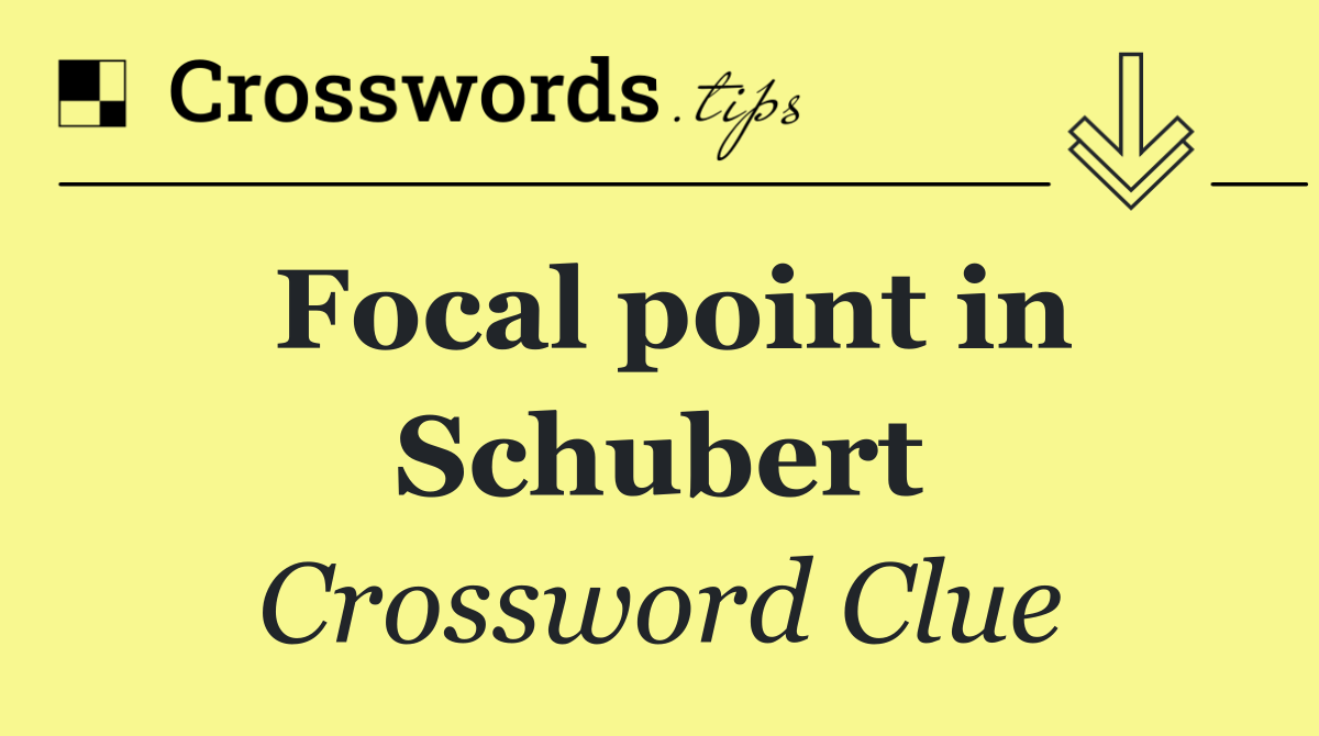 Focal point in Schubert