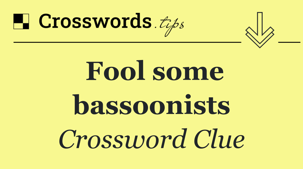 Fool some bassoonists