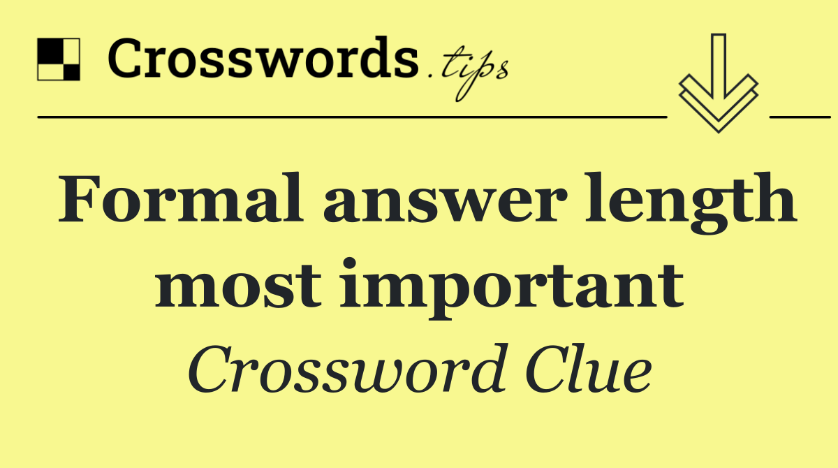 Formal answer length most important