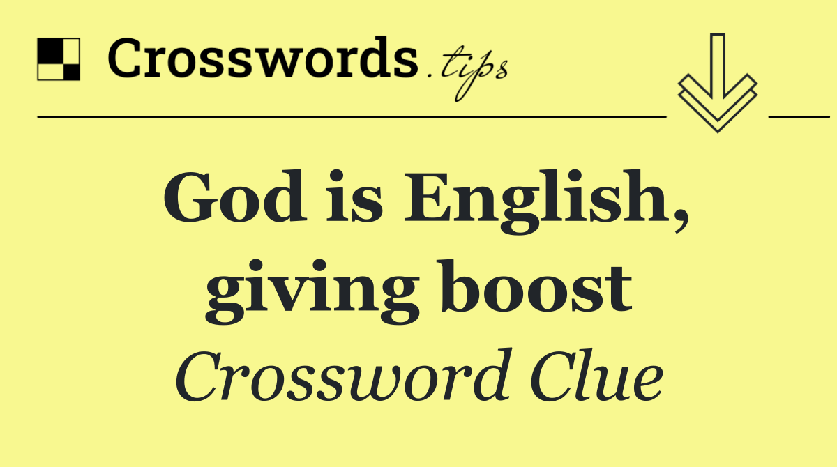 God is English, giving boost