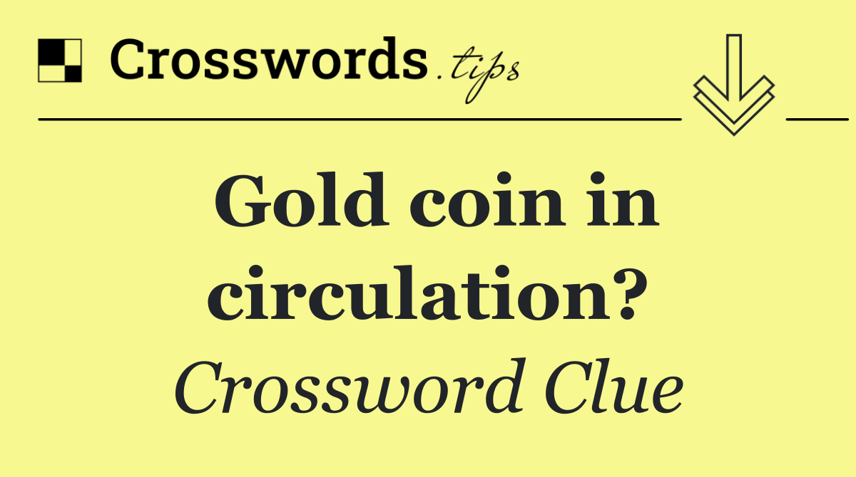 Gold coin in circulation?