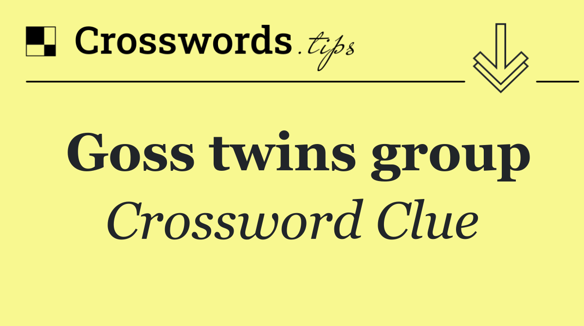 Goss twins group