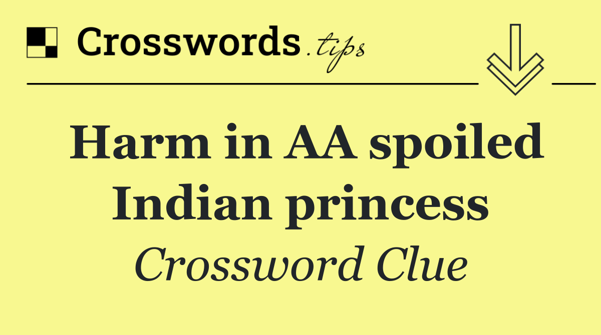 Harm in AA spoiled Indian princess