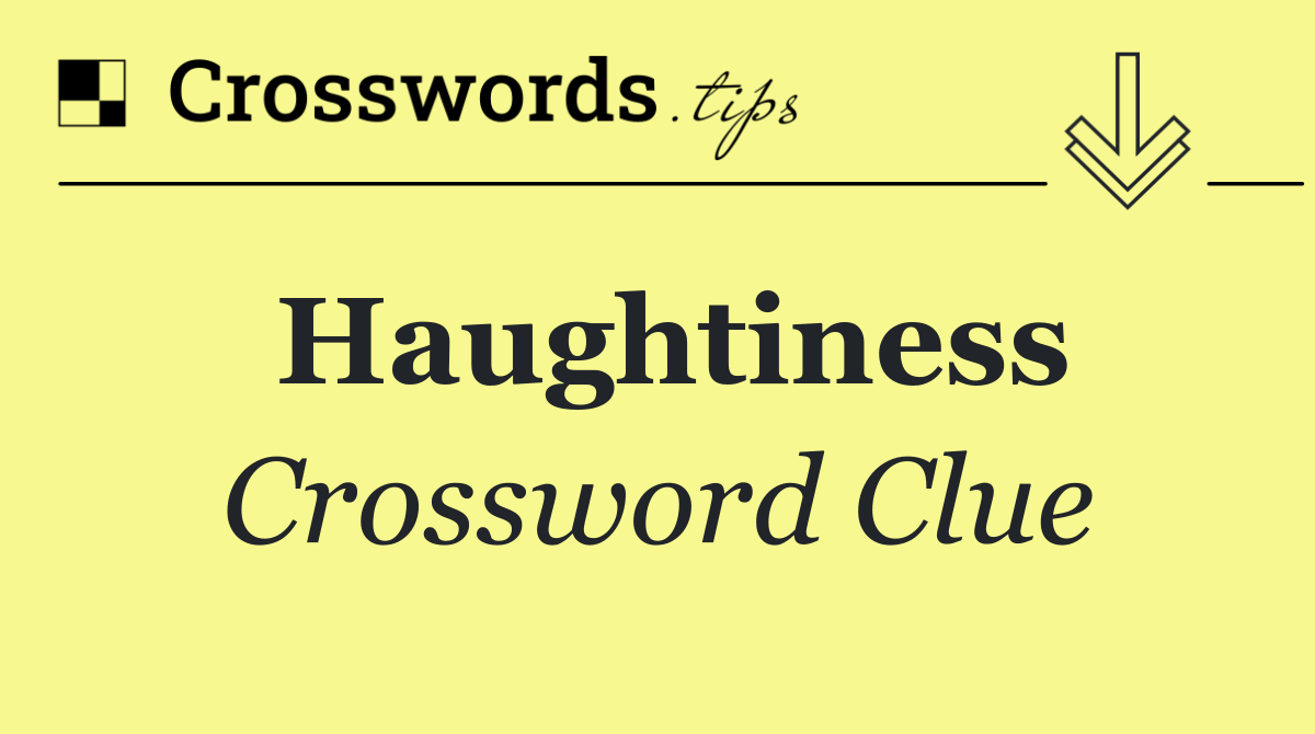 Haughtiness