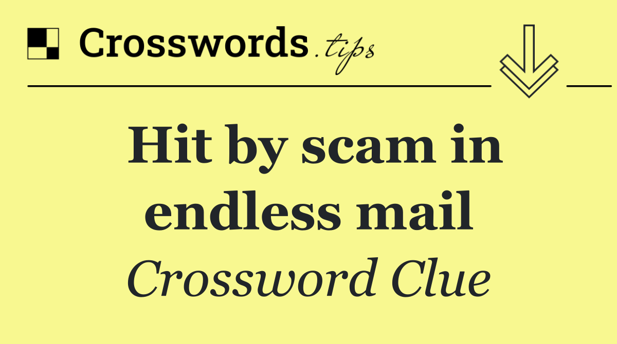 Hit by scam in endless mail