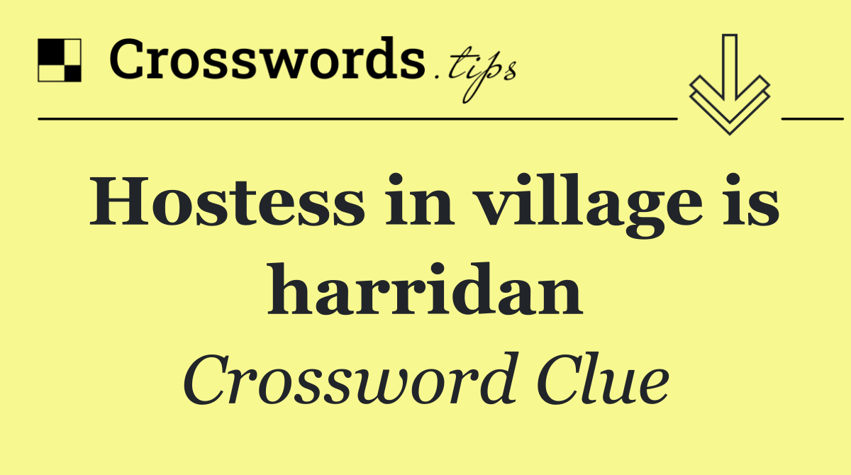 Hostess in village is harridan