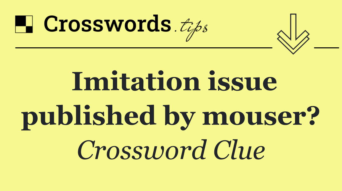 Imitation issue published by mouser?