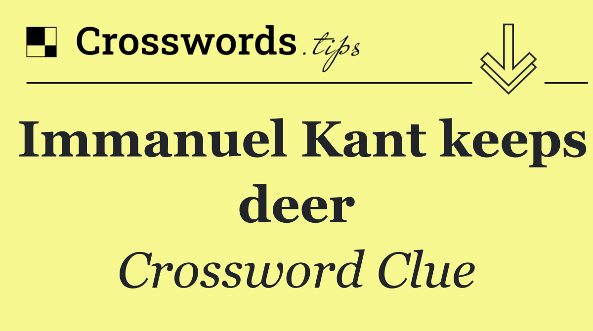 Immanuel Kant keeps deer