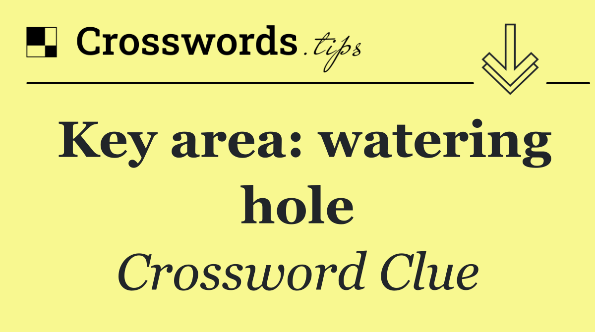 Key area: watering hole