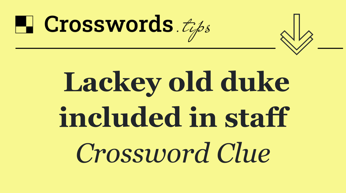 Lackey old duke included in staff