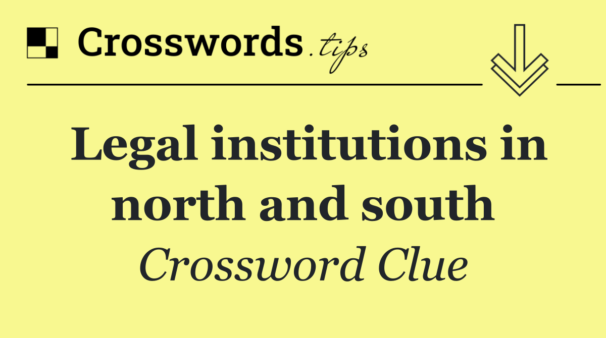 Legal institutions in north and south