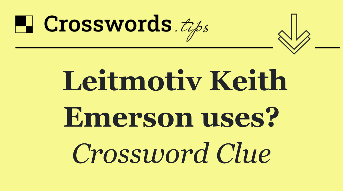 Leitmotiv Keith Emerson uses?