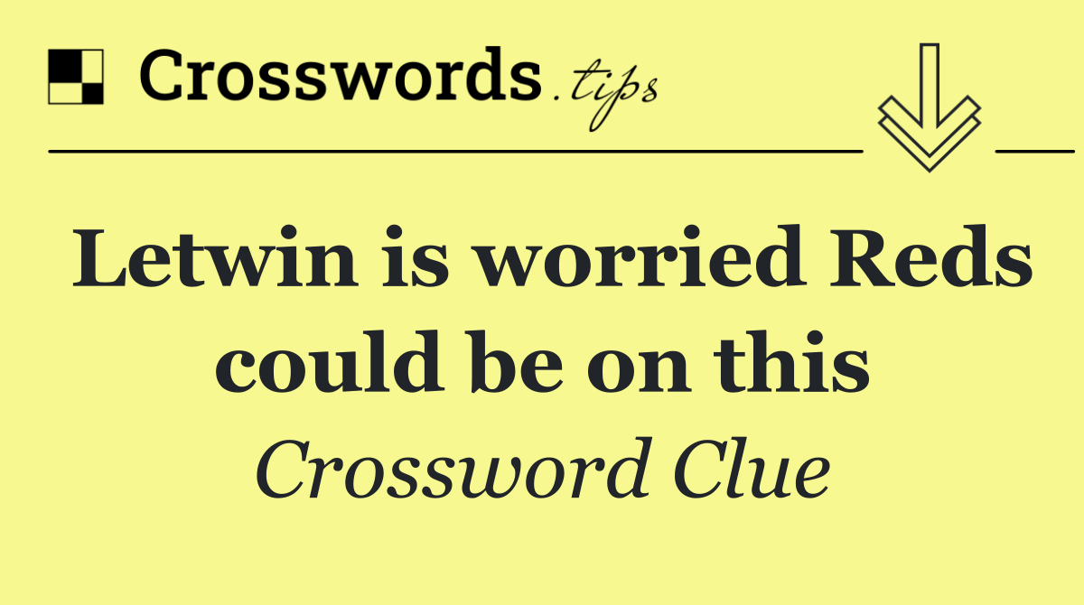 Letwin is worried Reds could be on this
