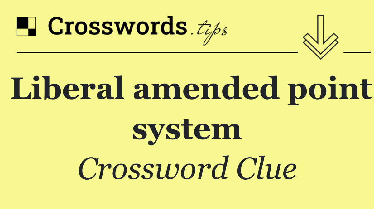 Liberal amended point system