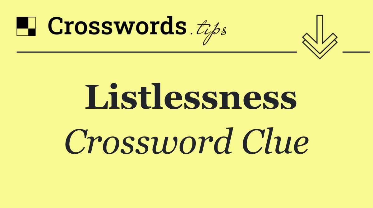 Listlessness