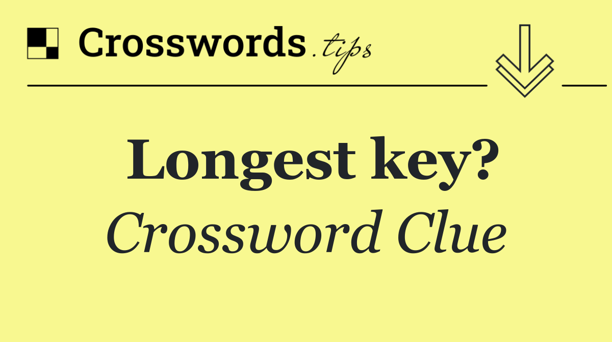 Longest key?