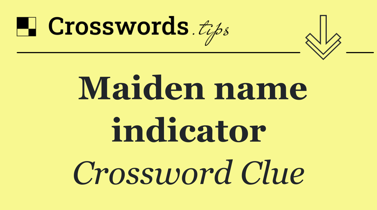 Maiden name indicator