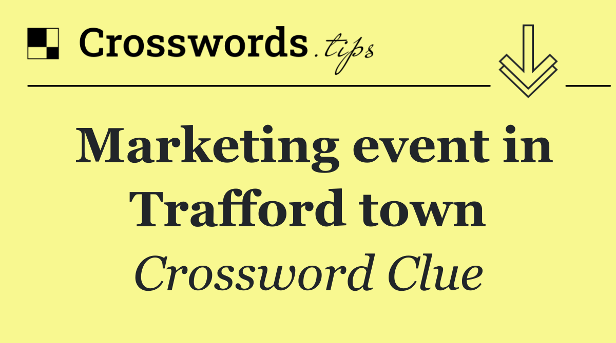 Marketing event in Trafford town