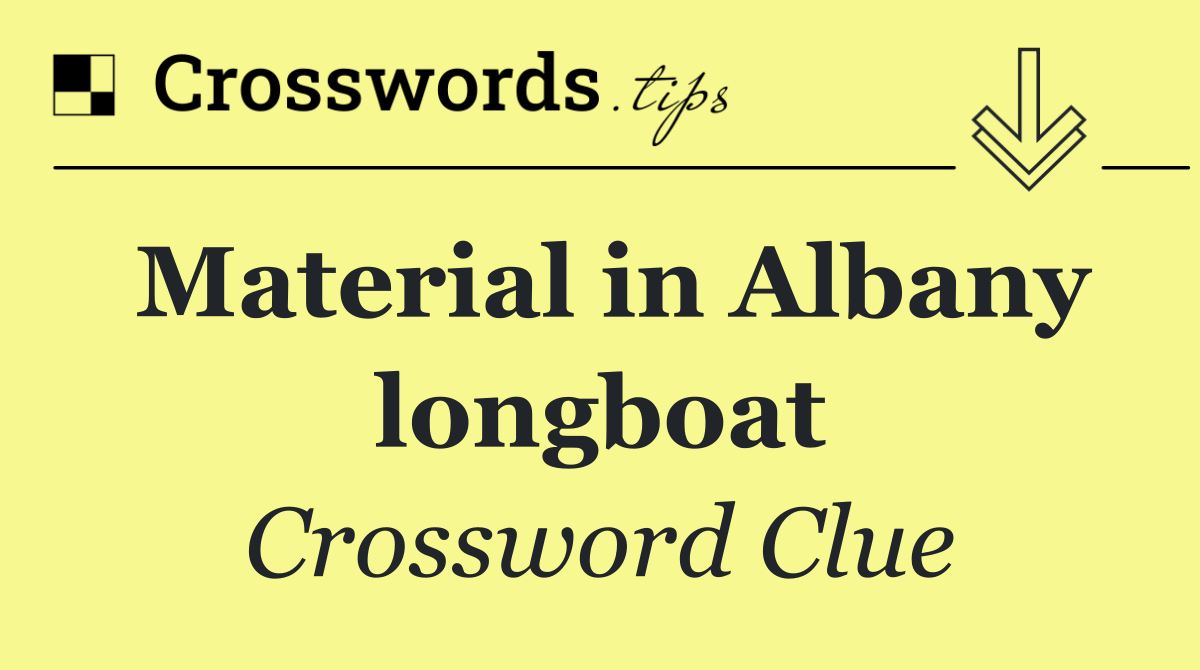 Material in Albany longboat