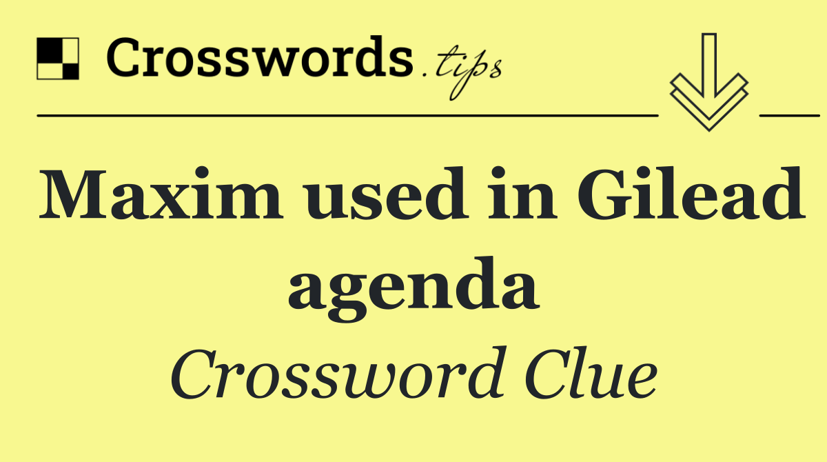 Maxim used in Gilead agenda