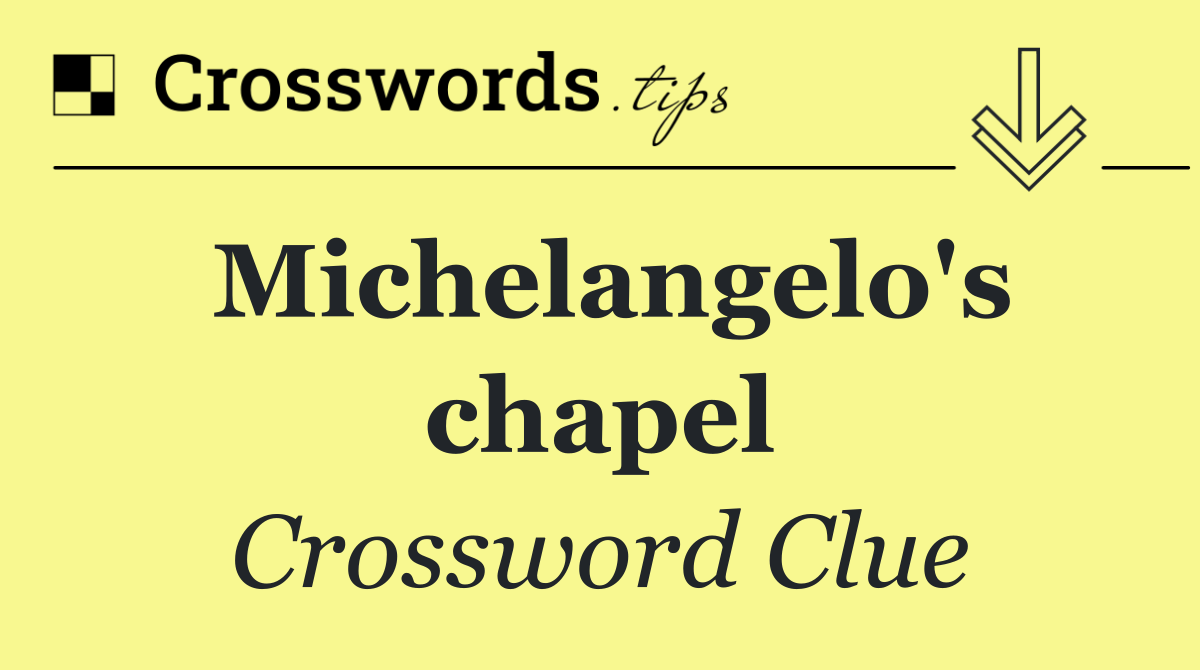 Michelangelo's chapel