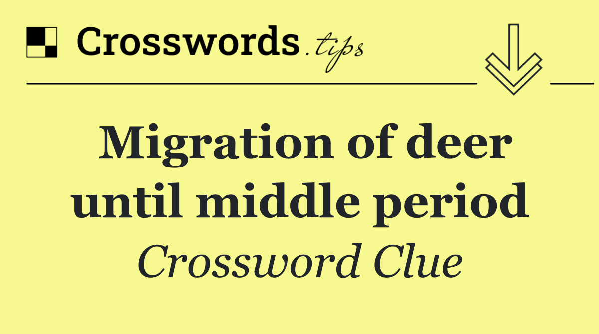 Migration of deer until middle period