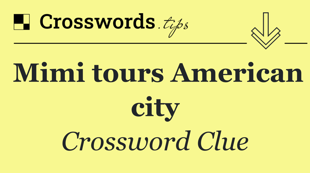 Mimi tours American city