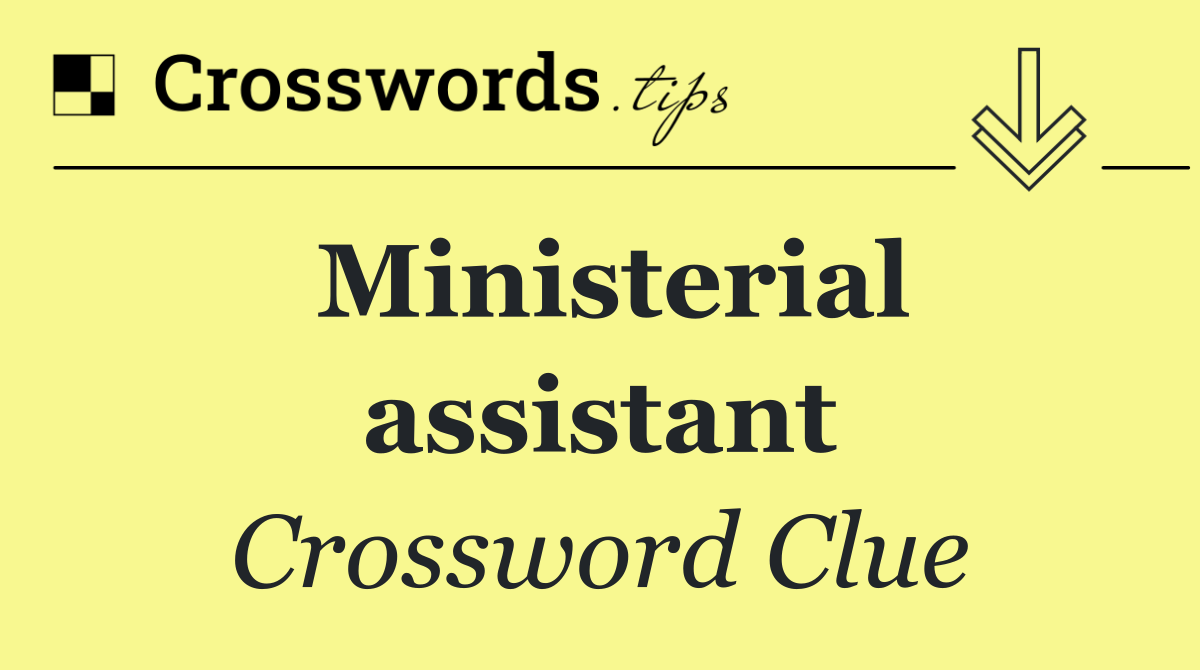 Ministerial assistant