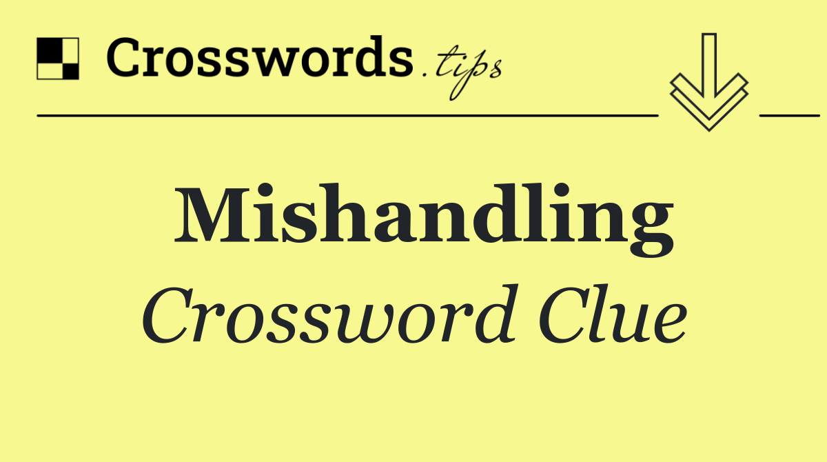 Mishandling