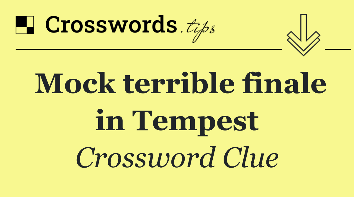 Mock terrible finale in Tempest