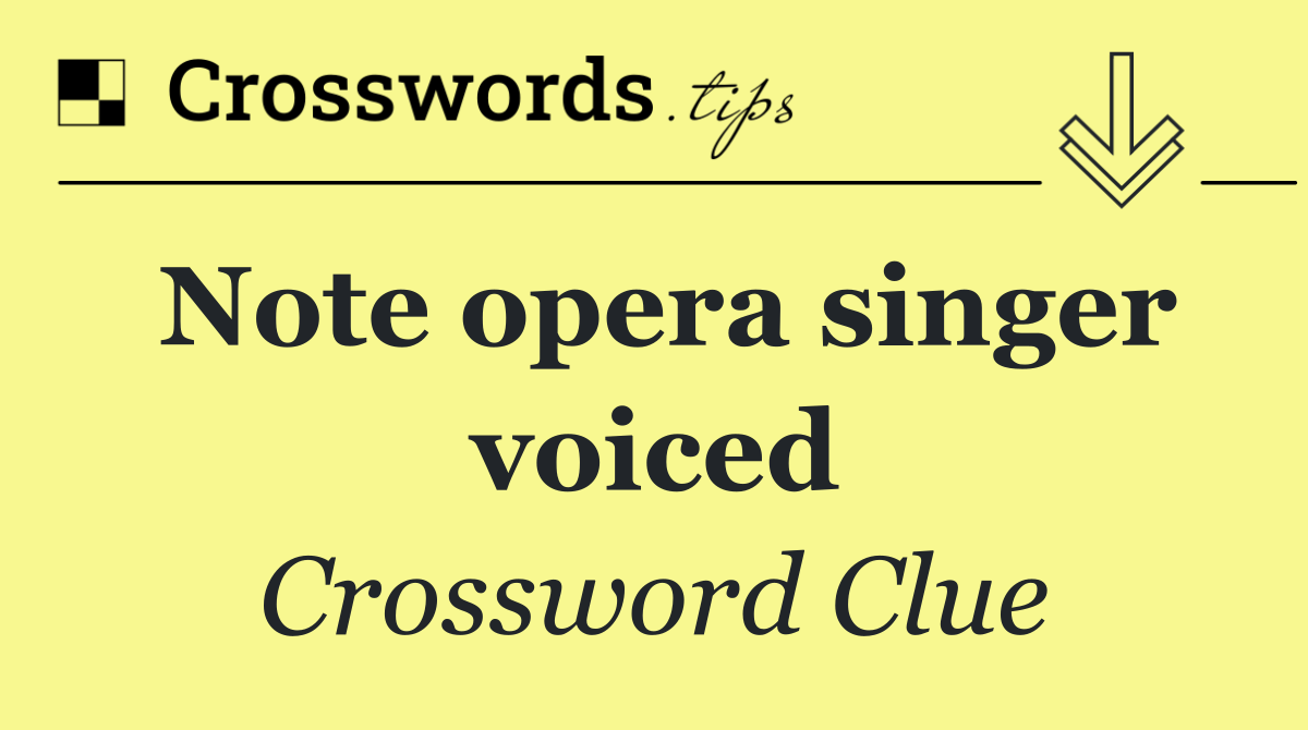 Note opera singer voiced