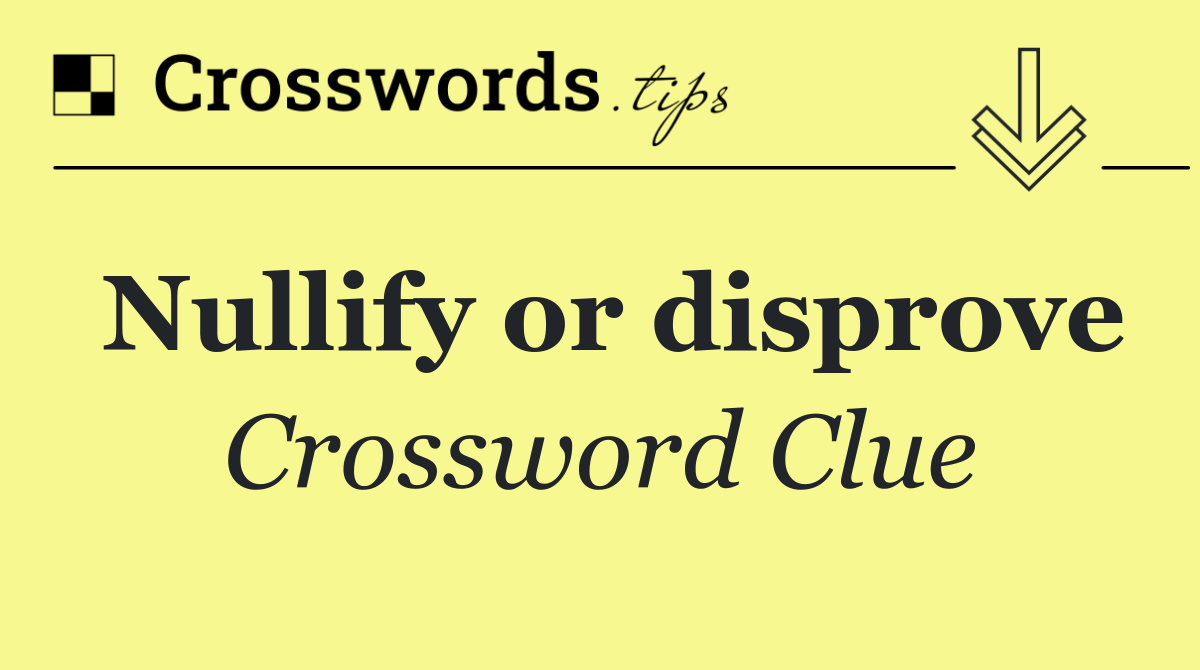 Nullify or disprove